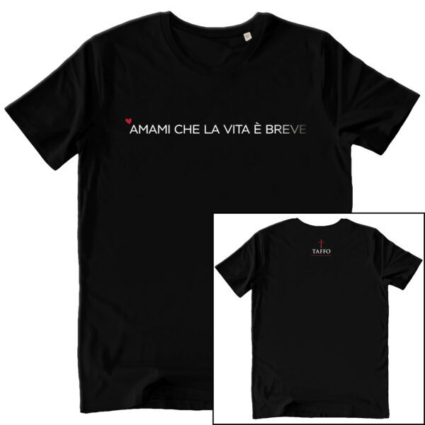 T SHIRT UNISEX AMAMI CHE LA VITA E' BREVE black