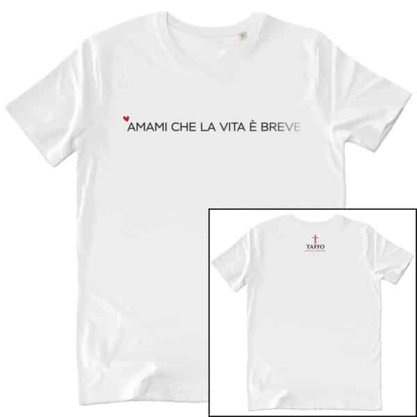 T shirt unisex amami che la vita e' breve white